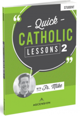 Quick Catholic Lessons with Fr. Mike: Vol. 2 Student Workbook